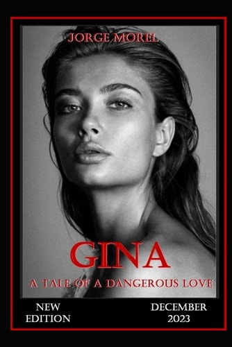GINA. Revised Edition. A Story of a Dangerous Love.