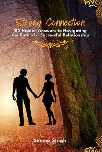 Strong Connection 112 Hidden Answers to Navigating the Path of a Successful Relationship