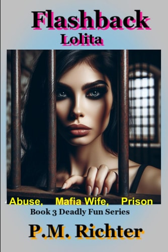 Flashback Lolita: (Abuse, Mafia Wife, Prison)