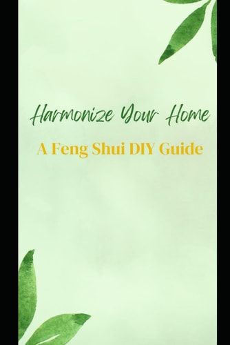 Harmonize Your Home A Feng Shui DIY Guide