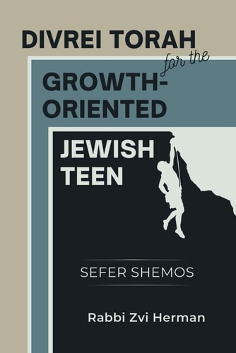 Divrei Torah for the Growth-Oriented Jewish Teen Sefer Shemos