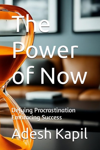 The Power of Now Defying Procrastination Embracing Success