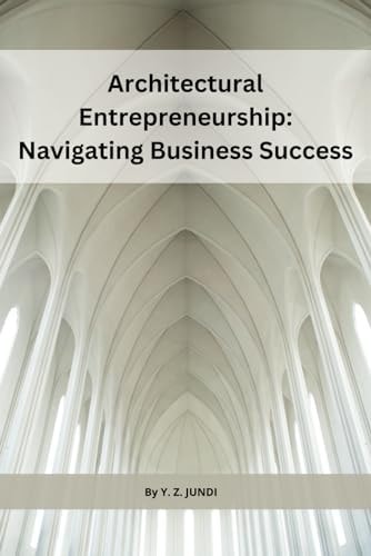 Architectural Entrepreneurship Navigating Business Success