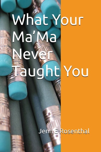 What Your Ma'Ma Never Taught You