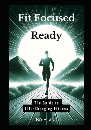 Fit Focused Ready The Guide to Life-Changing Fitness