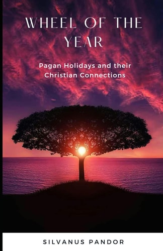 Wheel of the Year Pagan Holidays and Their Christian Connections