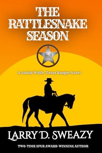 The Rattlesnake Season A Josiah Wolfe, Texas Ranger Novel
