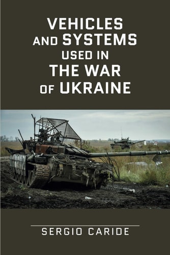 Vehicles and Systems in the War of Ukraine A Military Guide