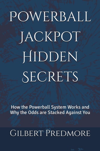 Powerball Jackpot Hidden Secrets How the Powerball System Works and Why the Odds are Stacked Against You