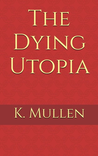 The Dying Utopia