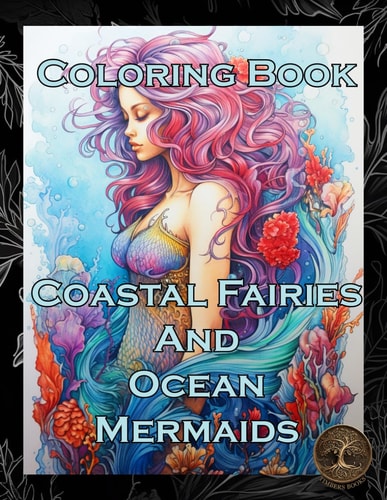 Coastal Fairies and Ocean Mermaids A Coloring Book