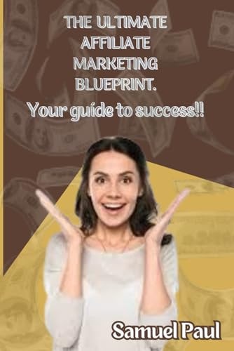 The Ultimate Affiliate Marketing Blueprint.