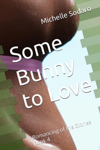 Some Bunny to Love Romancing of the Stones Book 4