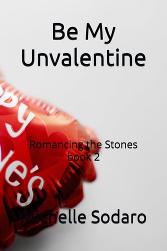Be My Unvalentine Romancing of the Stones Book 2
