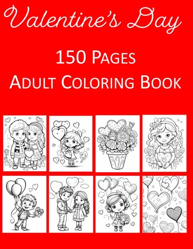 Valentine's Day Coloring Book Kid and Adult Coloring Book with 150 Beautiful Valentine's Coloring Pages for Stress Relief and Relaxation Paperback