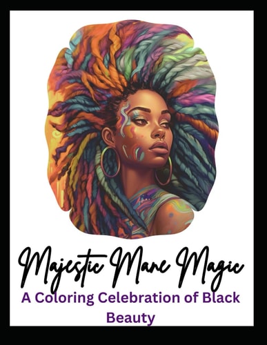 Majestic Mane Magic A Celebration of Black Beauty: Coloring Book Edition