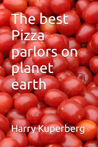 The Best Pizza Parlors on Planet Earth