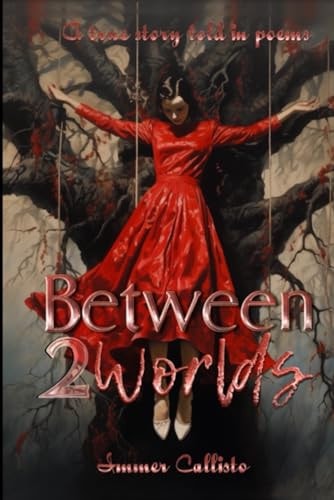 Between 2 Worlds A True Tale Told In Poems