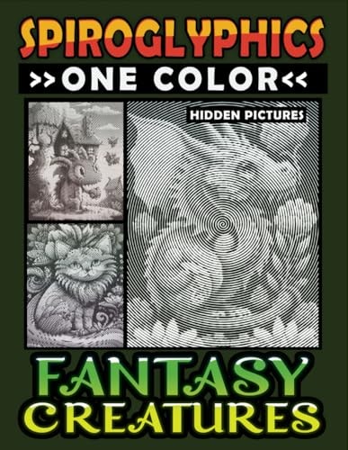 Spiroglyphics One Color Hidden Pictures Fantasy Creatures Artful Adventures Await: Illuminate Hidden Fantasia in Every Stroke with Just One Color! Spiral Coloring Book for Relaxation