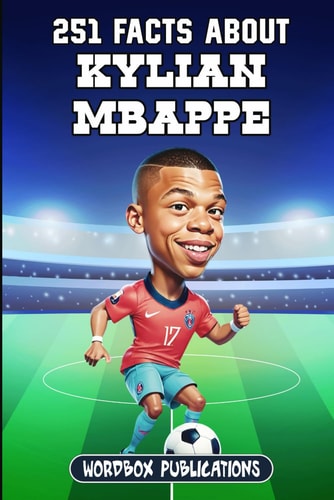251 Facts About Kylian Mbappe Facts, Trivia & Quiz For Die-Hard Mbappe Fans