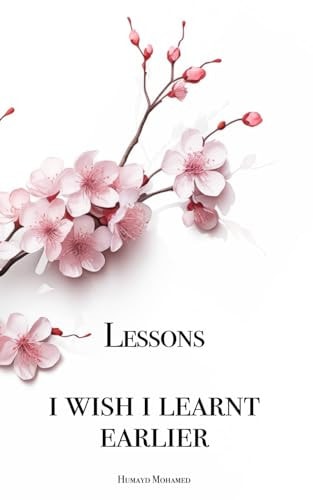 Lessons I Wish I Learnt Earlier