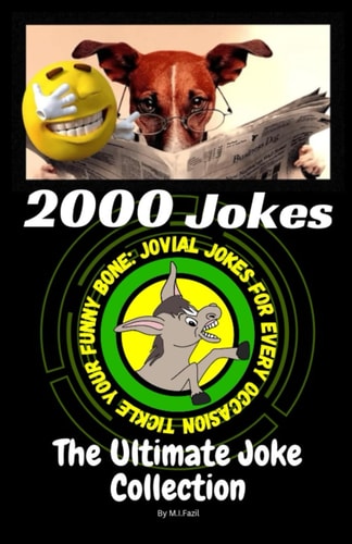 2000 Jokes The Ultimate Joke Collection: Tickle Your Funny Bone: Jovial Jokes for Every Occasion