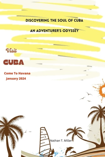 Discovering the Soul of Cuba An Adventure's Odyssey