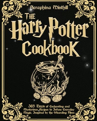 The Harry Potter Cookbook 365 Days of Enchanting and Mysterious Recipes to Infuse Everyday Magic, Inspired by the Wizarding Films