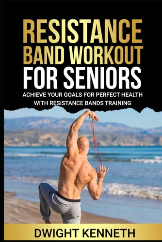 Resistance Band Workout for Seniors Achieve Your Goals For Perfect Health With Resistance Band Training