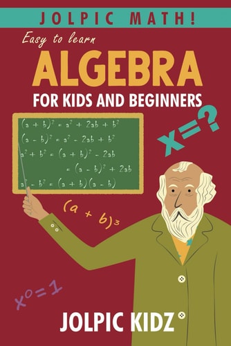 Jolpic Math! Easy to Learn Algebra for Kids and Beginners Grow Mathematical Concepts from Very Basic