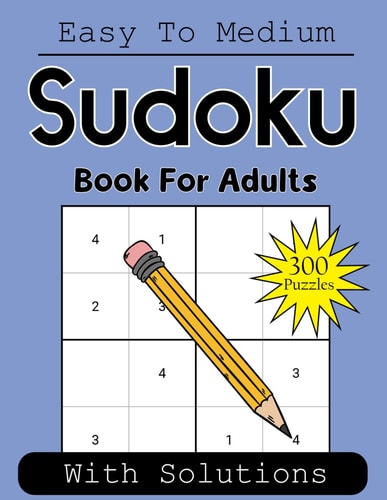 Sudoku Book For Adults 300 Sudoku Puzzles With Solutions. Easy To Medium Levels. Sudoku Books Brain Games.