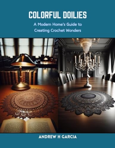 Colorful Doilies A Modern Home's Guide to Creating Crochet Wonders