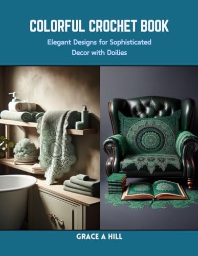 Colorful Crochet Book Elegant Designs for Sophisticated Decor with Doilies