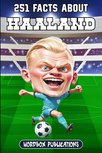 251 Facts About Erling Haaland Facts, Trivia & Quiz For Die-Hard Haaland Fans