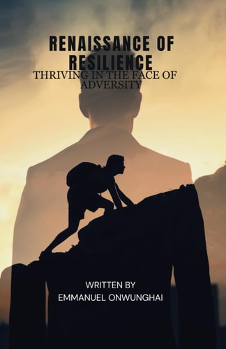 Renaissance of Resilience Thriving in the Face of Adversity
