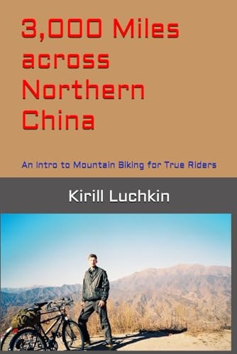 3,000 Miles Across Northern China An Intro to Mountain Biking for True Riders