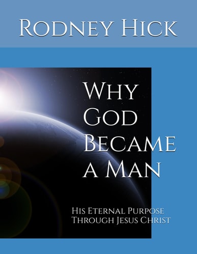 Why God Became a Man His Eternal Purpose Through Jesus Christ
