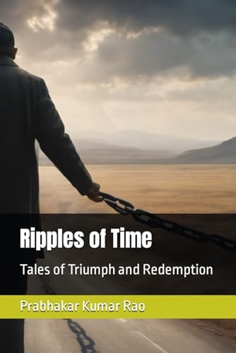 Ripples of Time Tales of Triumph and Redemption