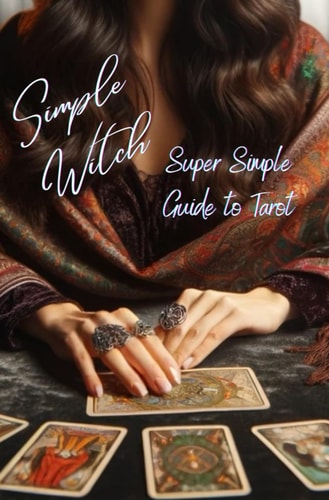 Simple Witch A Super Simple Guide: Tarot