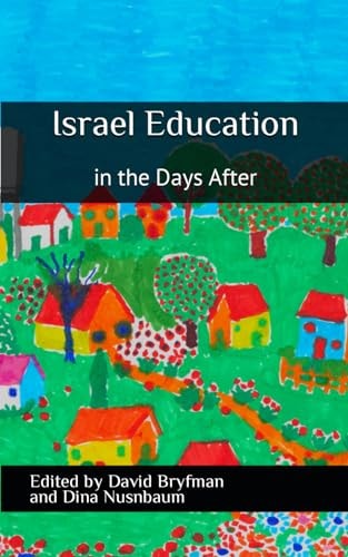 Israel Education in the Days After The Reflections of Jewish Educators on Their Mishlachat Areyvut (Delegation of Responsibility) Two Months After October 7, 2023