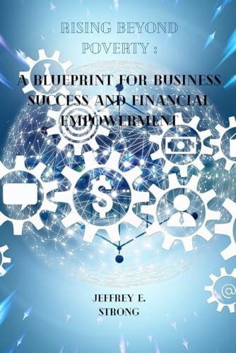 Rising Beyond Poverty A Blueprint for Business Success and Financial Empowerment