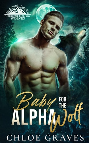 Baby for the Alpha Wolf A Secret Baby Wolf Shifter Romance