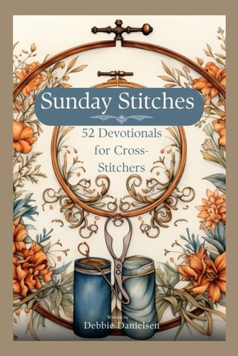Sunday Stitches 52 Devotions for Cross-Stitchers