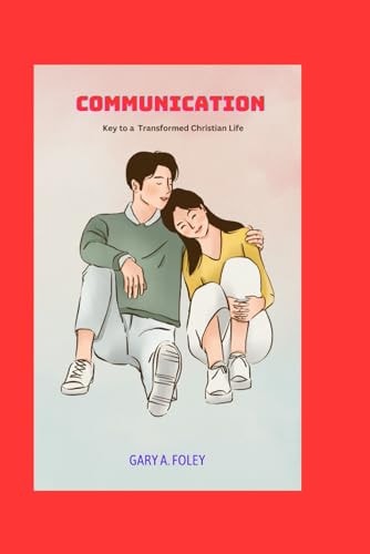 Communication Key to a Transformed Christian Life