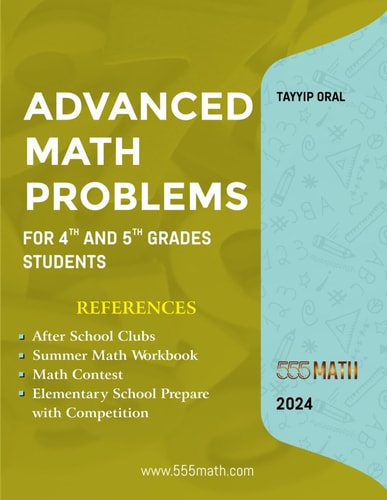 Advanced Math Problems For 4th and 5th Grades Students 555 Practice Questions and Answers