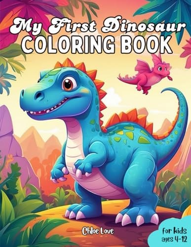 My First Dinosaur Coloring Book For Kids Ages 4-12