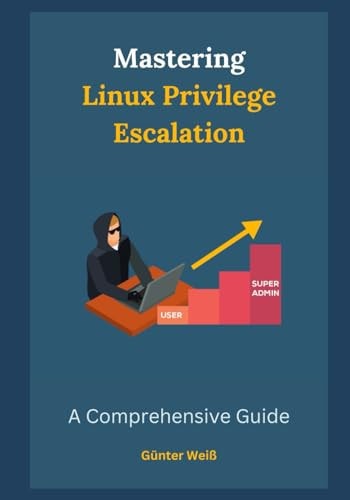 Mastering Linux Privilege Escalation A Comprehensive Guide