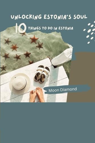 Unlocking Estonia's Soul Top 10 Things To Do In Estonia