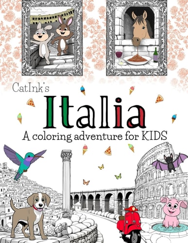 Italia A Coloring Adventure - 100 Designs to Color Discover Italy in Company of Cute Animals. An Easy-to-Color Book for Kids Ages 6-12