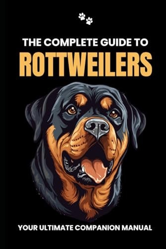 The Complete Guide to Rottweilers